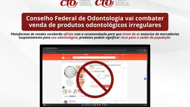 Conselho Federal de Odontologia vai combater venda de produtos odontológicos irregulares